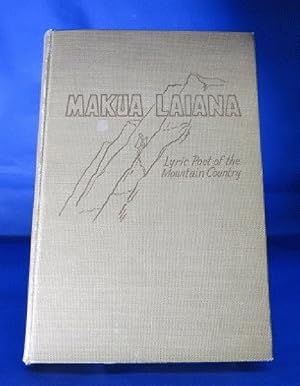 Imagen del vendedor de Makua Laiana: The Story of Lorenzo Lyons, Lovingly known to Hawaiians as Ka Makua Laiana, Haku Mele o ka Aina Mauna (Father Lyons, Lyric Poet of the Mountain Country) a la venta por The Book Bin