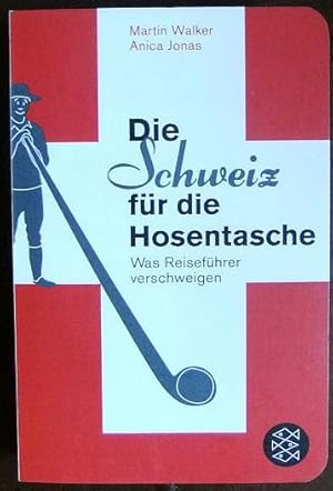 Bild des Verkufers fr Die Schweiz fr die Hosentasche : was Reisefhrer verschweigen. zum Verkauf von Antiquariat Blschke