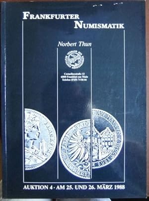 Frankfurter Numismatik Norbert Thun, Auktion 4 am 25. und 26. Oktober 1988 in unseren Geschäftsrä...