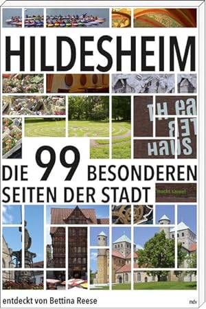 Hildesheim : die 99 besonderen Seiten der Stadt. entdeckt von Bettina Reese