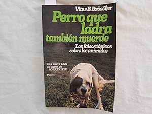 Image du vendeur pour Perro que ladra tambin muerde. Los falsos tpicos sobre los animales. mis en vente par Librera "Franz Kafka" Mxico.