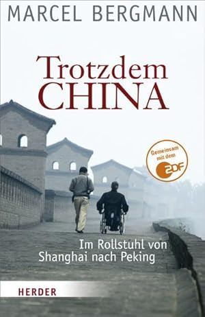 Bild des Verkufers fr Trotzdem China: Im Rollstuhl von Shanghai nach Peking zum Verkauf von Gerald Wollermann