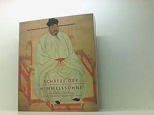 Immagine del venditore per Schtze der Himmelsshne - Die Kaiserliche Sammlung aus dem Nationalen Palastmuseum, Taipeh die Kaiserliche Sammlung aus dem Nationalen Palastmuseum, Taipeh, die Groen Sammlungen ; [anlsslich der Ausstellung Schtze der Himmelsshne. Die Kaiserliche Sammlung aus dem Nationalen Palastmuseum, Taipeh. Die Groen Sammlungen, vom 18. Juli bis 12. Oktober 2003 im Alten Museum in Berlin und vom 21. November 2003 bis 15. Februar 2004 in der Kunst- und Ausstellungshalle der Bundesrepublik Deutschland in Bonn] venduto da Book Broker