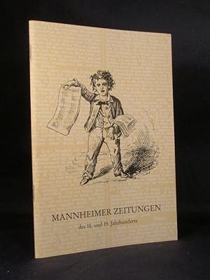 Mannheimer Zeitungen des 18. und 19. Jahrhunderts. Beispiele und Dokumente. Sonderschau in der Sä...