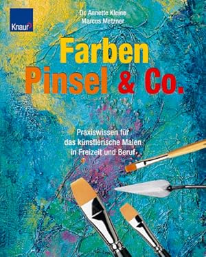 Image du vendeur pour Farben, Pinsel & Co.: Praxiswissen fr das knstlerische Malen in Freizeit und Beruf mis en vente par Gerald Wollermann