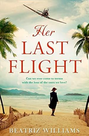 Immagine del venditore per Her Last Flight: the most gripping and heartwrenching historical adventure romance novel of 2020! venduto da WeBuyBooks
