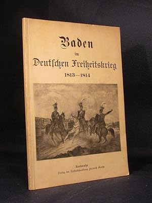 Baden im Deutschen Freiheitskrieg 1813 - 1814.