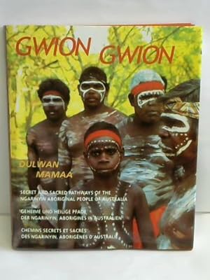 Gwion Gwion. Geheime und heilige Pfade der Ngarinyin, Aborigines in Australien