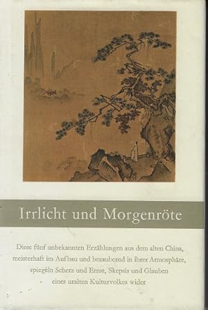 Irrlicht und Morgenröte : 5 chines. Erzählungen. [aus d. Chines. ins Dt. übertr. von Anna von Rot...