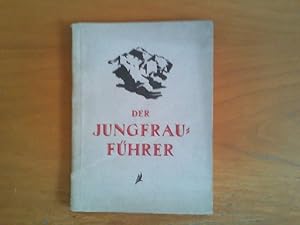 Seller image for Der Jungfrau-Fhrer. Ein Ratgeber fr Bergsteiger. for sale by Buch-Galerie Silvia Umla