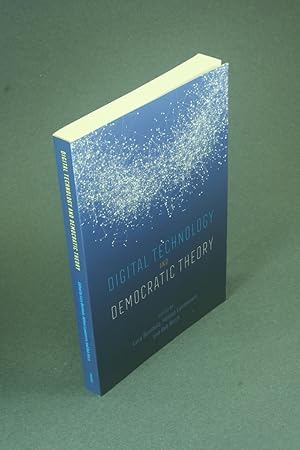 Bild des Verkufers fr Digital technology and democratic theory. Edited by Lucy Bernholz, Hlne Landemore, and Rob Reich zum Verkauf von Steven Wolfe Books