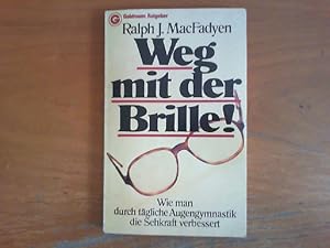 Seller image for Weg mit der Brille! Wie man durch tgliche Augengymnastik die Sehkraft verbessert. Aus dem Amerikanischen von Paul Martin. Goldmann-Ratgeber 10848. for sale by Buch-Galerie Silvia Umla