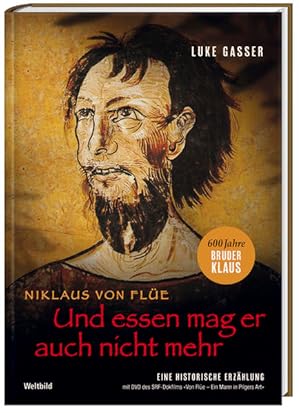 Imagen del vendedor de Und essen mag er auch nicht mehr: Niklaus von Fle   Eine historische Erzhlung Niklaus von Fle   Eine historische Erzhlung a la venta por Antiquariat Mander Quell