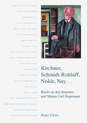 Bild des Verkufers fr Kirchner, Schmidt-Rottluff, Nolde, Nay. Briefe an den Sammler und Mzen Carl Hagemann 1906-1940 Briefe an den Sammler und Mzen Carl Hagemann 1906-1940 zum Verkauf von Antiquariat Mander Quell