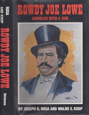 Image du vendeur pour Rowdy Joe Lowe Gambler with a Gun mis en vente par Americana Books, ABAA