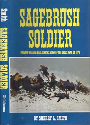 Image du vendeur pour Sagebrush Soldier Private William Earl Smith's View of the Sioux War of 1876 mis en vente par Americana Books, ABAA