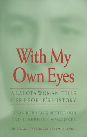 Immagine del venditore per With My Own Eyes A Lakota Woman Tells Her People's History venduto da Americana Books, ABAA
