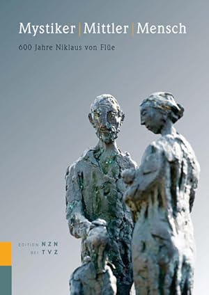 Bild des Verkufers fr Mystiker Mittler Mensch: 600 Jahre Niklaus von Fle 600 Jahre Niklaus von Fle zum Verkauf von Antiquariat Mander Quell