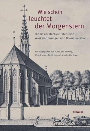 Seller image for Wie schn leuchtet der Morgenstern: Johann Sebastian Bachs geistliche Kantaten: Werkeinfhrung und Dokumente der Basler Gesamtauffhrung Johann Sebastian Bachs geistliche Kantaten: Werkeinfhrung und Dokumente der Basler Gesamtauffhrung for sale by Antiquariat Mander Quell