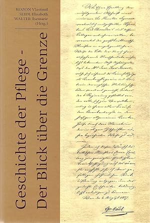 Imagen del vendedor de Geschichte der Pflege Der Blick ber die Grenze GVP, sterreichische Gesellschaft fr Vaskulre Pflege. Vlastimil Kozon . (Hrsg.) a la venta por Antiquariat Mander Quell