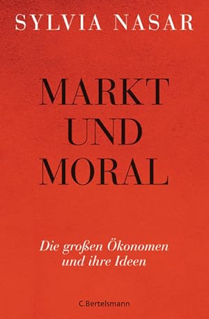 Bild des Verkufers fr Markt und Moral: Die groen konomen und ihre Ideen Die groen konomen und ihre Ideen zum Verkauf von Antiquariat Mander Quell