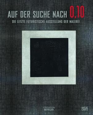 Seller image for Auf der Suche nach "0,10 - Die letzte futuristische Ausstellung der Malerei" (Klassische Moderne) Die letzte futuristische Ausstellung der Malerei for sale by Antiquariat Mander Quell