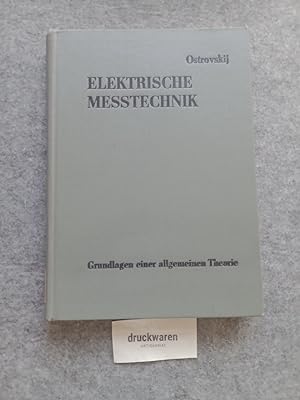 Elektrische Messtechnik : Grundlagen einer allgemeinen Theorie.