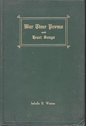 WAR TIME POEMS AND HEART SONGS