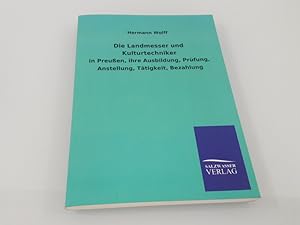 Seller image for Die Landmesser und Kulturtechniker: in Preuen, ihre Ausbildung, Prfung, Anstellung, Ttigkeit, Bezahlung for sale by SIGA eG