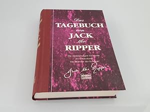 Das Tagebuch von Jack the Ripper : die merkwürdigen Umstände der Entdeckung ; die Beweise der Ech...