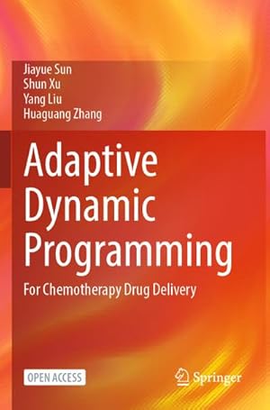 Image du vendeur pour Adaptive Dynamic Programming : For Chemotherapy Drug Delivery mis en vente par AHA-BUCH GmbH