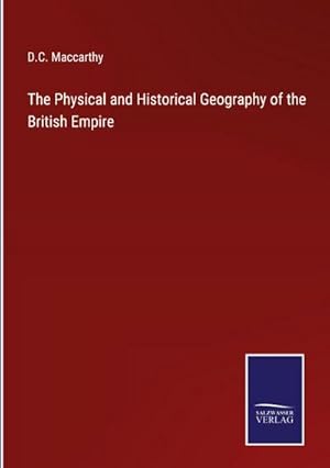 Image du vendeur pour The Physical and Historical Geography of the British Empire mis en vente par AHA-BUCH GmbH