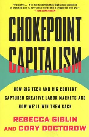 Image du vendeur pour Chokepoint Capitalism : How Big Tech and Big Content Captured Creative Labor Markets and How We'll Win Them Back mis en vente par GreatBookPrices