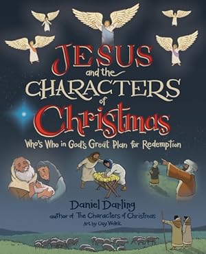 Image du vendeur pour Jesus and the Characters of Christmas : Who's Who in God's Great Plan for Redemption mis en vente par GreatBookPrices