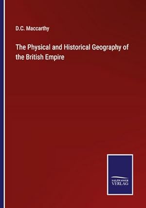 Image du vendeur pour The Physical and Historical Geography of the British Empire mis en vente par AHA-BUCH GmbH