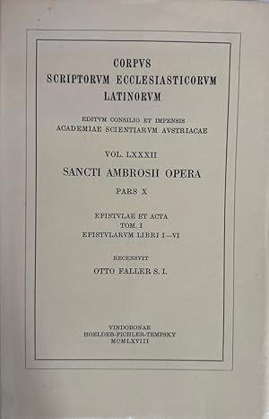 Sancti Ambrosii Opera, pars decima (X): Epistulae et acta, tom. I: Epistularum Libri I-VI., recen...