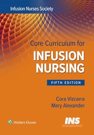 Seller image for Core Curriculum for Infusion Nursing : An Official Publication of the Infusion Nurses Society for sale by GreatBookPrices