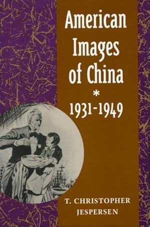 Bild des Verkufers fr American Images of China 1931-1949 zum Verkauf von GreatBookPrices