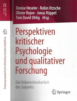 Perspektiven kritischer Psychologie und qualitativer Forschung - Zur Unberechenbarkeit des Subjekts.