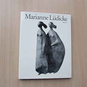 Marianne Lüdicke - Band III: Arbeiten aus 35 Jahren - Skulpturen, Zeichnungen (von Künstlerin sig...