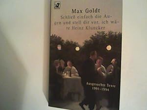 Bild des Verkufers fr Schlie einfach die Augen und stell dir vor, ich wre Heinz Kluncker Ausgesuchte Texte 1991 - 1994 zum Verkauf von ANTIQUARIAT FRDEBUCH Inh.Michael Simon