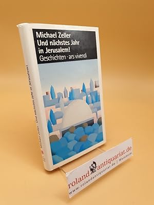 Bild des Verkufers fr Und nchstes Jahr in Jerusalem! ; Geschichten am Weg zum Verkauf von Roland Antiquariat UG haftungsbeschrnkt