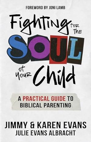 Bild des Verkufers fr Fighting for the Soul of Your Child : A Practical Guide to Biblical Parenting zum Verkauf von GreatBookPrices