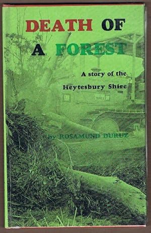 Imagen del vendedor de Death of a Forest: A Story of the Heytesbury Shire a la venta por Fine Print Books (ABA)