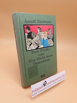 Bild des Verkufers fr Paule Pizolka oder Eine Flucht durch Deutschland zum Verkauf von Roland Antiquariat UG haftungsbeschrnkt