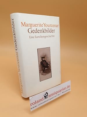 Image du vendeur pour Marguerite Yourcenar ; Gedenkbilder ; Eine Familiengeschichte mis en vente par Roland Antiquariat UG haftungsbeschrnkt