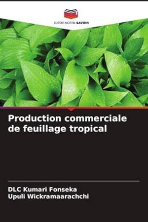 Bild des Verkufers fr Production commerciale de feuillage tropical zum Verkauf von BuchWeltWeit Ludwig Meier e.K.