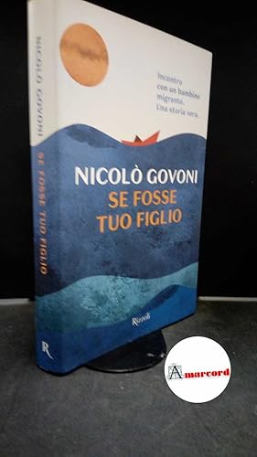 Seller image for Govoni, Nicol. Se fosse tuo figlio [Milano] Rizzoli, 2019 for sale by Amarcord libri