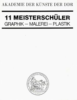 11 Meisterschüler - Graphik - Malerei - Plastik.