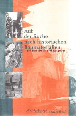 Auf der Suche nach historischen Baumaterialien. Ein Handbuch und Ratgeber.